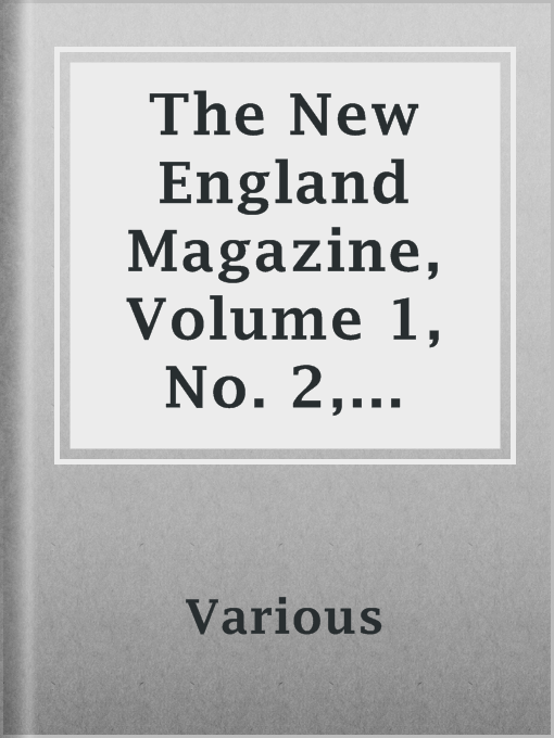 Title details for The New England Magazine, Volume 1, No. 2, February, 1886. by Various - Available